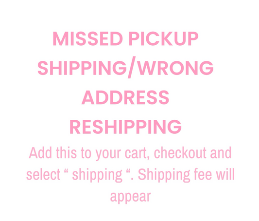 Missed pickup shipping/wrong address reshipping